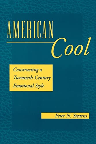 American Cool: Constructing a Twentieth-Century Emotional Style (History of Emotion) von New York University Press